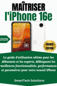 Title: Maîtriser l'iPhone 16e, Author: SmartTech Solutions