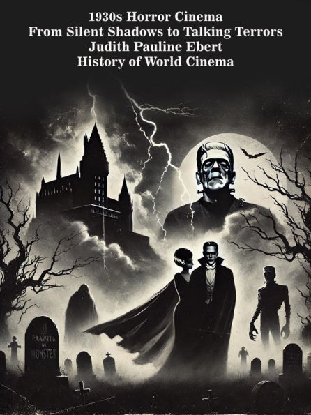 1930s Horror Cinema: From Silent Shadows to Talking Terrors