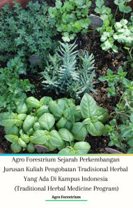 Title: Agro Forestrium Sejarah Perkembangan Jurusan Kuliah Pengobatan Tradisional Herbal Yang Ada Di Kampus Indonesia (Traditional Herbal Medicine Program), Author: Agro Forestrium