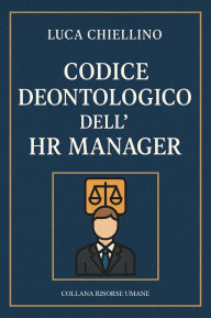 Title: Codice Deontologico dell'HR Manager, Author: Luca Chiellino