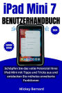iPad Mini 7 Benutzerhandbuch: Schöpfen Sie das volle Potenzial Ihres iPad Mini mit Tipps und Tricks aus und entdecken Sie mühelos erweiterte Funktionen