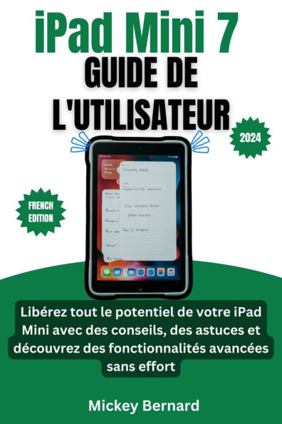 iPad Mini 7 Guide de l'utilisateur: Libérez tout le potentiel de votre iPad Mini avec des conseils, des astuces et découvrez des fonctionnalités avancées sans effort