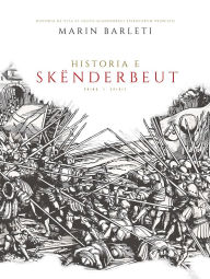 Title: Historia e Skënderbeut, Author: Marin Barleti