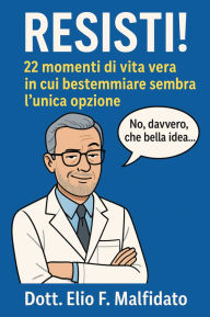 Title: Resisti! 22 momenti di vita vera in cui bestemmiare sembra l'unica opzione, Author: Pallone Giuseppe