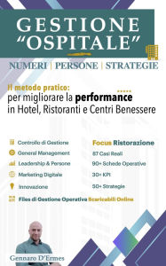Title: Gestione Ospitale: Numeri, Persone, Strategie: Il metodo pratico per migliorare la performance in Hotel, Ristoranti e Centri Benessere, Author: gennaro d'ermes