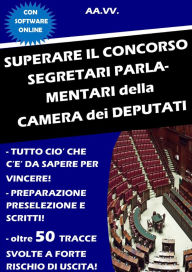 Title: Superare il concorso Segretari parlamentari della Camera dei deputati, Author: Vari Autori