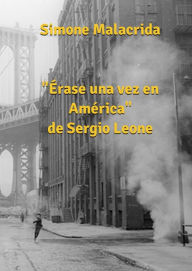 Title: Érase una vez en América de Sergio Leone, Author: Simone Malacrida