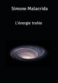 Title: L'énergie trahie, Author: Simone Malacrida