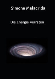 Title: Die Energie verraten, Author: Simone Malacrida