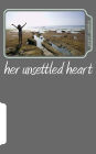 her unsettled heart