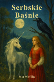 Title: Serbskie Basnie: Czarujace historie z serca Serbii, Author: Mia Mirillia