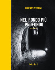 Title: Nel fondo più profondo, Author: Roberto Pegorini