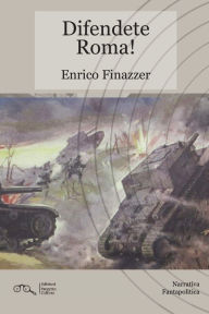 Title: Difendete Roma!, Author: Enrico Finazzer