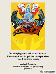 Title: Tra liturgia gioiosa e dramma del male. Riflessione interdisciplinare sull'Apocalisse: Atti del I Simposio in onore e memoria di Ugo Vanni SJ (1929-2018), Author: Enrichetta Cesarale