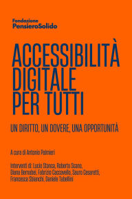 Title: Accessibilità digitale per tutti. Un diritto, un dovere, un'opportunità, Author: Antonio Palmieri
