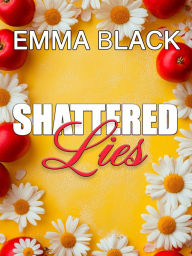Title: Shattered Lies, Author: Emma Black
