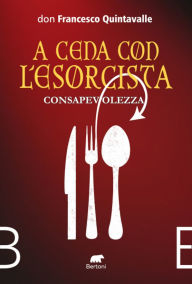 Title: A cena con l'esorcista: Consapevolezza, Author: Francesco Quintavalle