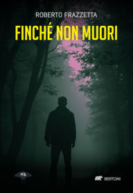 Title: Finché non muori, Author: Roberto Frazzetta