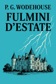 Title: Fulmini d'estate, Author: P. G. Wodehouse