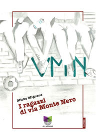Title: VMN: I ragazzi di via Monte Nero, Author: Mirko Mignone