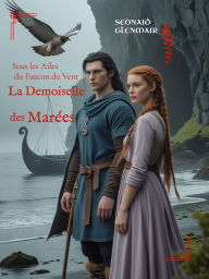 Title: La Demoiselle des Marées: Sous les ailes du Faucon du Vent, Author: Seònaid Glenmair