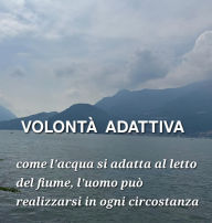 Title: Volontà Adattiva: La via tracciata dalla filosofia della mente per la realizzazione personale, Author: Melchiorre Andrea