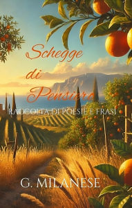 Title: Schegge di Pensiero: Raccolta di Poesie e Frasi, Author: G. Milanese