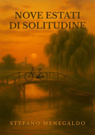Title: Nove estati di solitudine, Author: Stefano Menegaldo