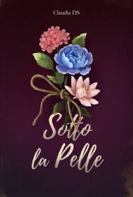 Title: Sotto la pelle, Author: Claudia D.S.
