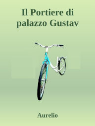 Title: Il portiere di palazzo Gustav, Author: Aurelio Nappi