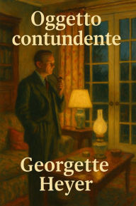 Title: Oggetto Contundente, Author: Georgette Heyer