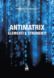 Title: Antimatrix: Elementi e strumenti, Author: Francesco Sabbatucci