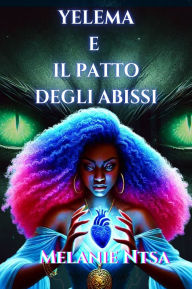 Title: Yelema e il patto degli abissi: Sotto l'influenza della sirena., Author: Melanie Ntsa