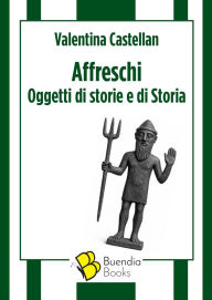 Title: Affreschi: Oggetti di storie e di Storia, Author: Valentina Castellan