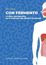 Title: Con Fermento: La dieta microbiomica per il contrasto alla disbiosi intestinale, Author: Olga Cerbone