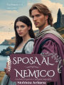 Sposa al nemico: Tra l'onore e il tuo cuore (Una dama, un guerriero e un legame impossibile)