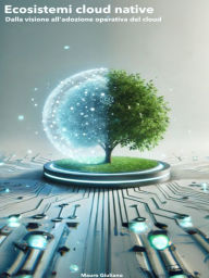 Title: Ecosistemi Cloud Native: Un ecosistema vivo per connettere tecnologia, organizzazione e innovazione, Author: Mauro Giuliano
