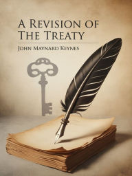 Title: A Revision of the Treaty, Author: John Maynard Keynes