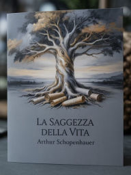 Title: La saggezza della vita (tradotto), Author: Arthur Schopenhauer