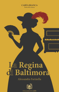 Title: La Regina di Baltimora, Author: Alessandra Farinella