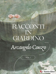 Title: Racconti in giardino Vol. I, Author: Arcangelo Conzo