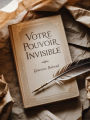 Votre pouvoir invisible