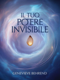 Title: Il tuo potere invisibile, Author: Genevieve Behrend