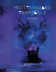 Title: Mediterraneo terminale, Author: Matt Briar