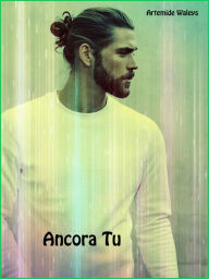 Title: Ancora tu, Author: Artemide Waleys