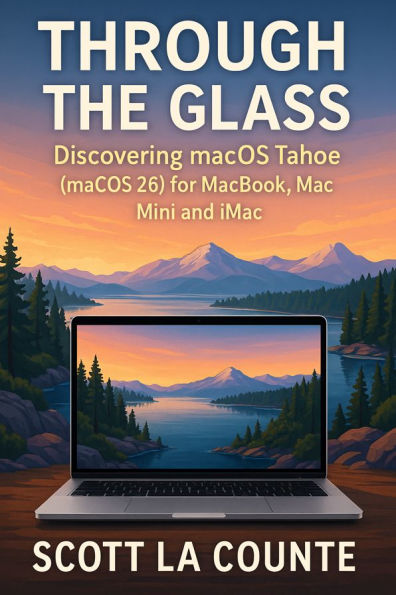 Through the Glass: Discovering macOS Tahoe (macOS 26) for Macbook, Mac Mini and iMac