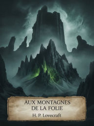 Title: Aux montagnes de la folie (traduit), Author: H. P. Lovecraft
