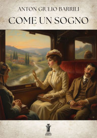 Title: Come un sogno, Author: Anton Giulio Barrili