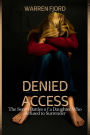Denied Access: The Secret Battles of a Daughter Who Refused to Surrender