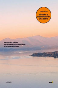 Title: Vite che si raccontano in una storia, Author: Teresa Rapuano